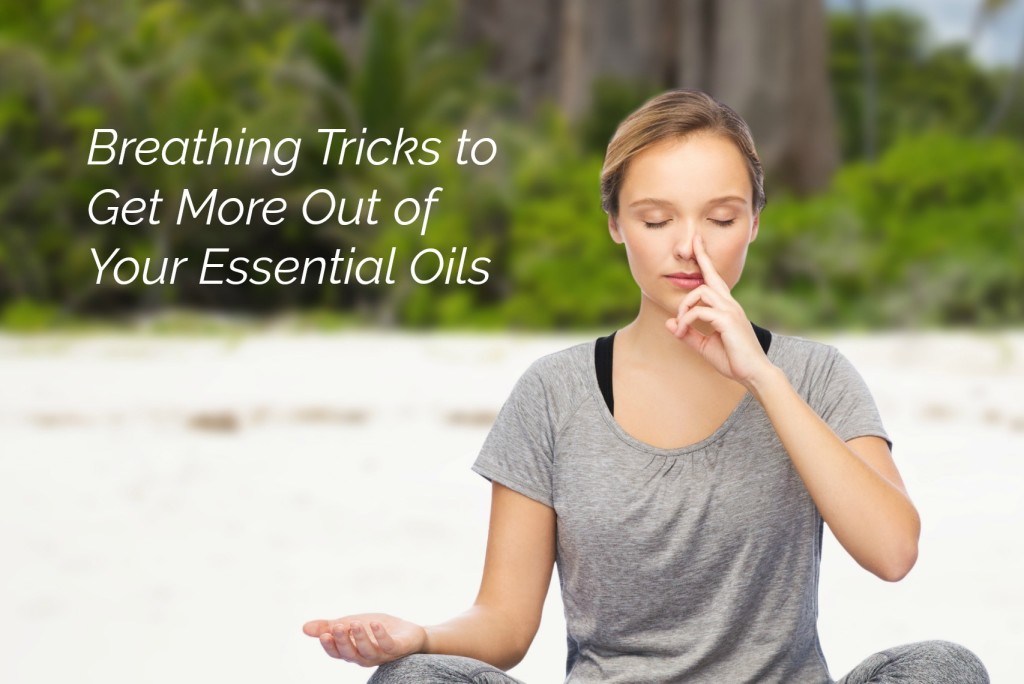 Breathing Tricks To Get More Out Of Your Essential Oils